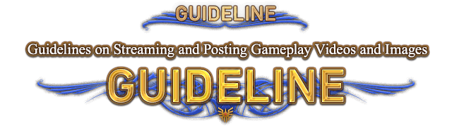 GUIDELINE Guidelines on Streaming and Posting Gameplay Videos and Images GUIDELINE
